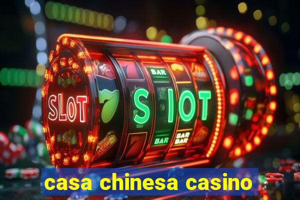 casa chinesa casino